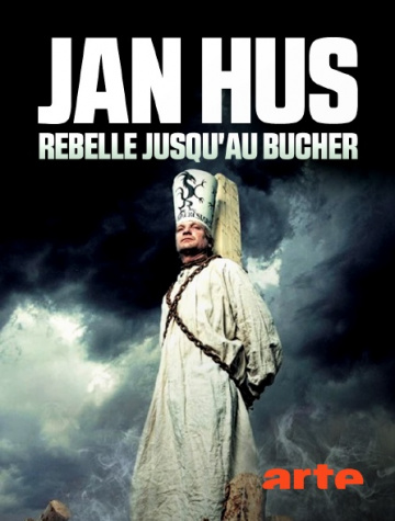 Jan Hus : Rebelle jusqu'au bûcher